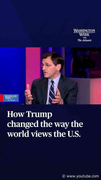 How Trump changed the way the world views the U.S.