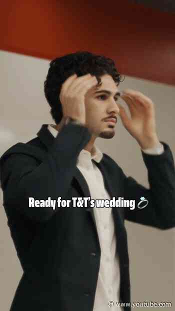Ready for T&T’s wedding