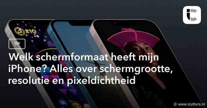 Welk schermformaat heeft mijn iPhone? Alles over schermgrootte, resolutie en pixeldichtheid