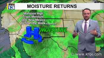 Moisture returns heading into next week