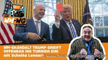 „Die WM-WG“ heute live ab 12 Uhr mit Schalke-Lennart: So skandalös ist das Vorgehen von Trump und Infantino