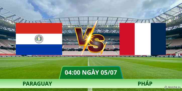 Nhận Định Paraguay – Pháp Vào Lúc 04:00 Ngày 05/07 Vòng 1/8