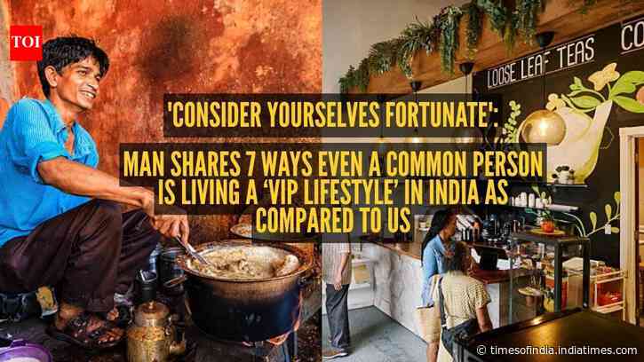 Man shares 7 ways even a common person is living a 'VIP lifestyle' in India as compared to US