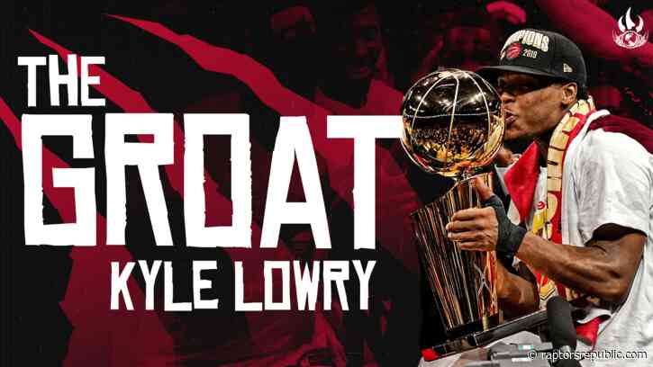 Why Kyle Lowry is the Greatest Raptor of all time