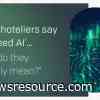 When Hoteliers Say 'We Need AI'... What Do They Actually Mean?