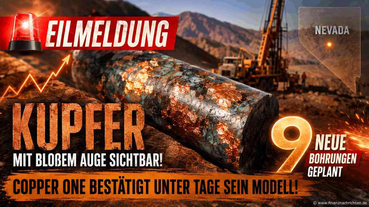 KUPFER UPDATE AUS NEVADA: Kupfer mit bloßem Auge sichtbar: Copper One bestätigt unter Tage sein Modell - bis zu 9 Bohrungen kommen!