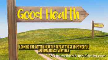 Looking for better health? Repeat these 10 powerful affirmations every day
