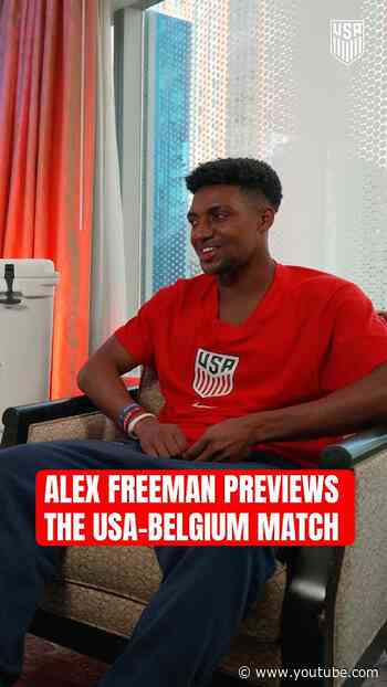 Alex Freeman Previews Monday’s Match vs. Belgium
