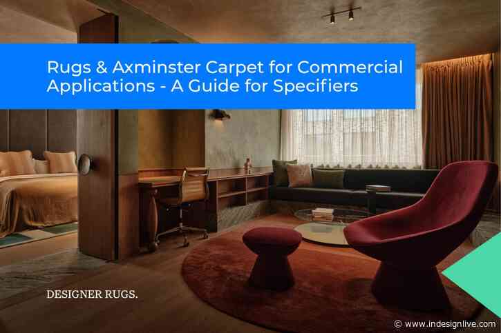 Rugs & Axminster Carpet for Commercial Applications – A Guide for Specifiers