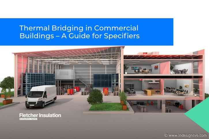 Thermal Bridging in Commercial Buildings – A Guide for Specifiers