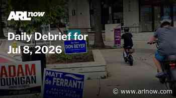 ARLnow Daily Debrief for Jul 8, 2026