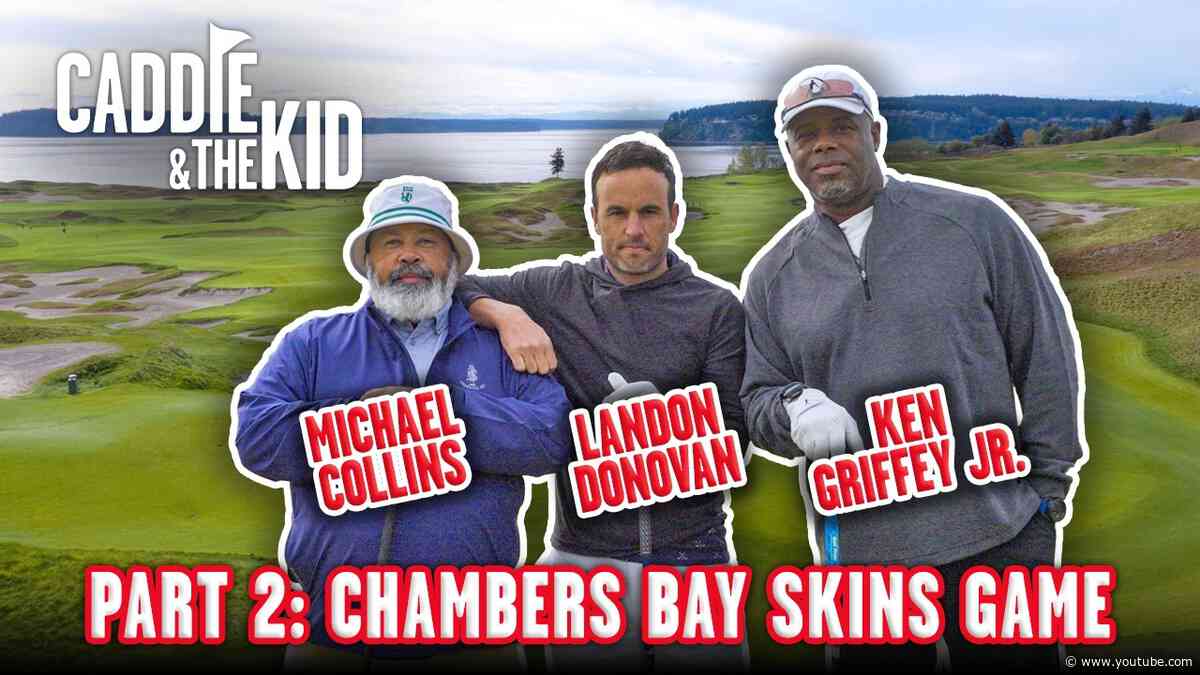 Skins Game at Chambers Bay | Griffey vs Landon Donovan vs Collins | Caddie & The Kid | SEA: PART 2