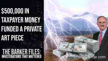 $500,000 in taxpayer money funded a private art piece; The Barker Files