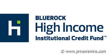 Bluerock High Income Institutional Credit Fund Announces Q2 2026 Distribution at an 8.5% Current Annualized Rate