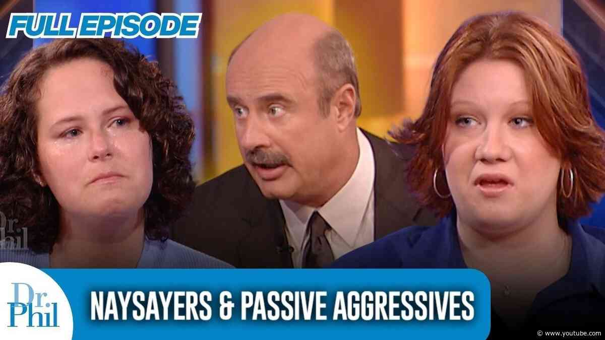 Naysayers & Passive Aggressives | FULL EPISODE | Dr. Phil