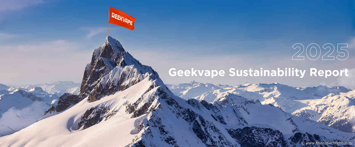 Geekvape: GEEKVAPE veröffentlicht Nachhaltigkeitsbericht 2025 und würdigt ein Jahrzehnt langfristiger Wertschöpfung