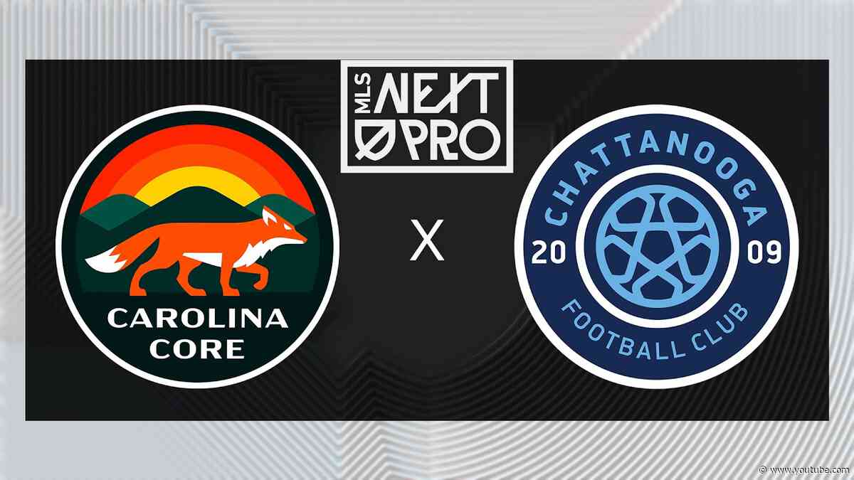MLS NEXT PRO: Carolina Core FC vs Chattanooga FC | July 12, 2026