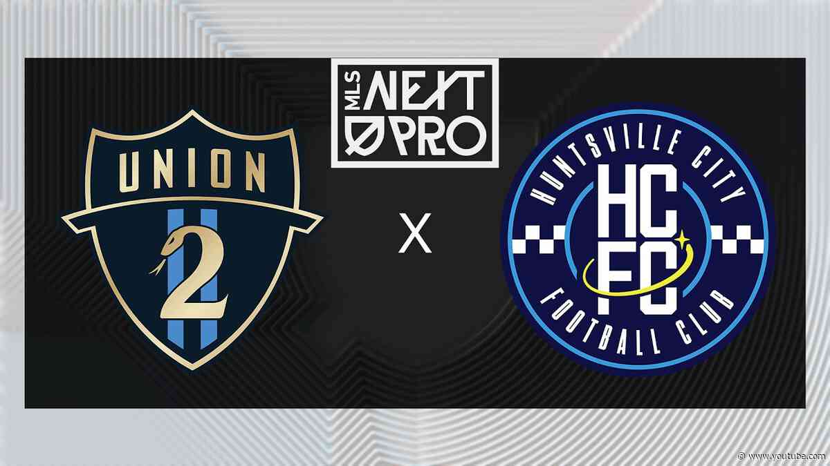 MLS NEXT PRO: Philadelphia Union II vs Huntsville City FC | July 12, 2026