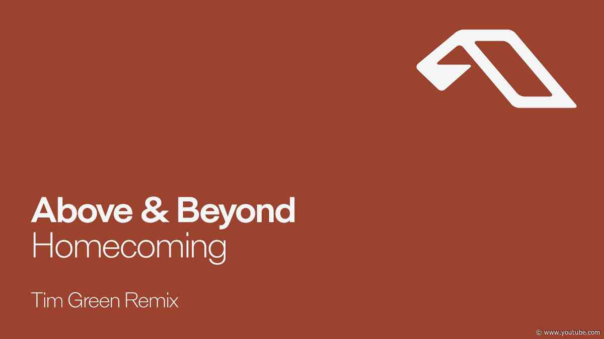 Above & Beyond - Homecoming (Tim Green Remix)