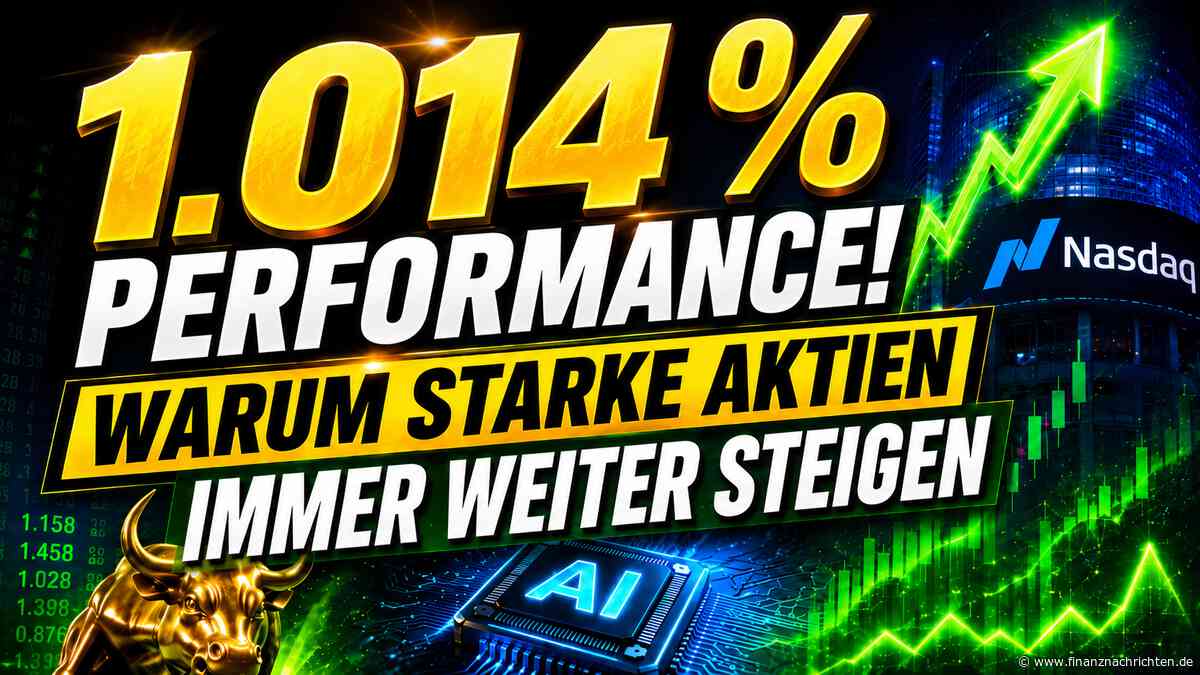 1.014 % Performance! Warum starke Aktien immer weiter steigen