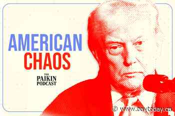 THE PAIKIN PODCAST: Is American chaos an opportunity for Canada?