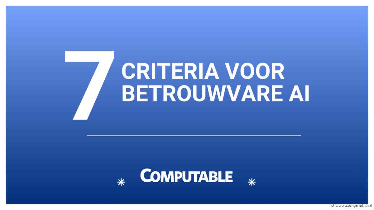 Betrouwbare Ai? 7 criteria voor verantwoord gebruik