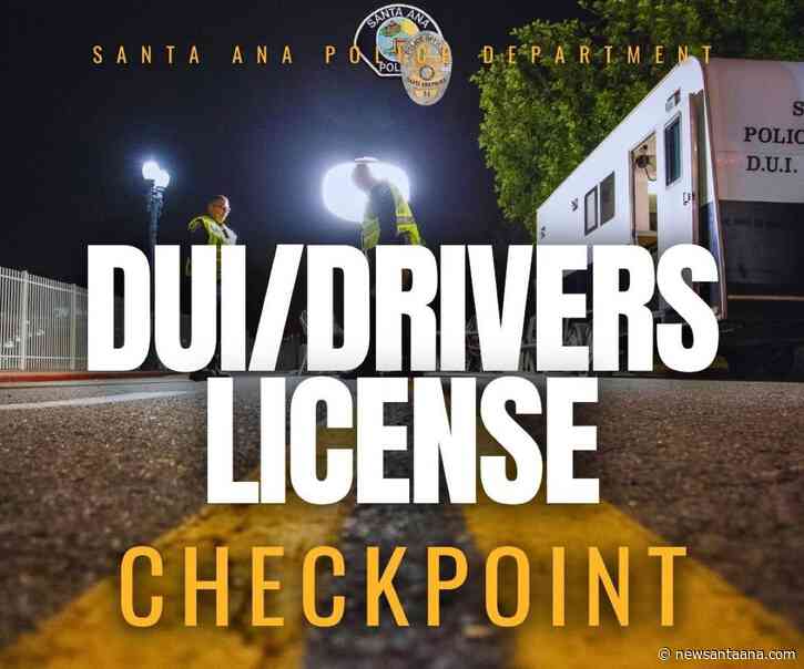 The Santa Ana Police will conduct a CDL and DUI Checkpoint this Friday night, July 10