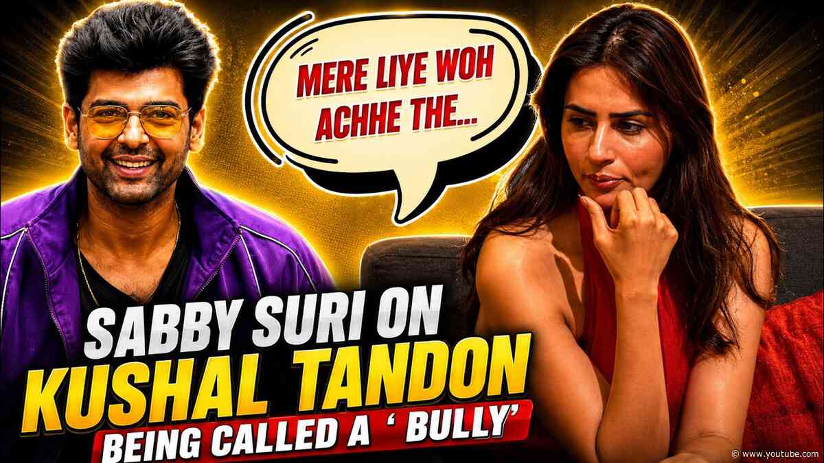 Sabby Suri Calls Her Bond with Kushal Tandon 'Just Friends' | Reacts to 'Dumb' & 'Pick Me' Trolls