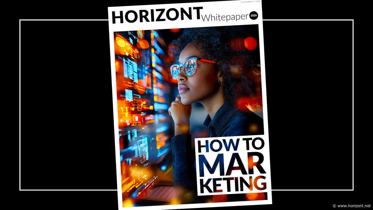 Jetzt lesen:: Das neue HORIZONT Whitepaper How-To: Marketing 2026 ist da