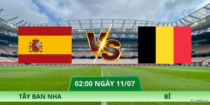 Nhận Định Tây Ban Nha – Bỉ Vào Lúc 02:00 Ngày 11/07