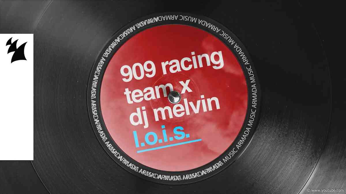 909 RACING TEAM x DJ Melvin - L.O.I.S. (Official Visualizer)