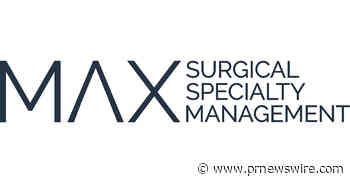 MAX Surgical Specialty Management Names Dr. Jason M. Auerbach Chief Executive Officer, Promotes Jeffrey DeBellis to President and COO to Power Its Next Phase of Growth