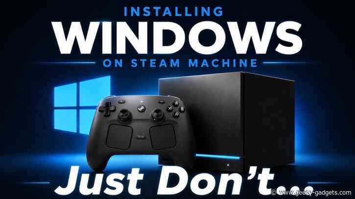 Thinking About Installing Windows on Your Steam Machine? Read This First