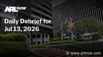 ARLnow Daily Debrief for Jul 13, 2026