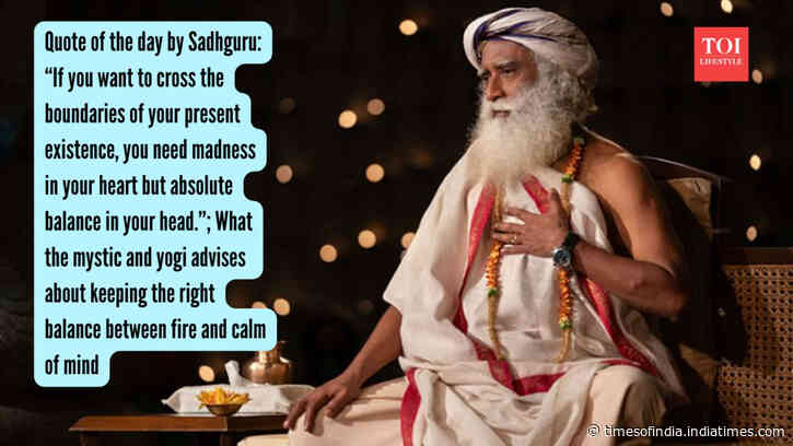 Quote Of The Day: Sadhguru links madness with balance; success needs courage and control