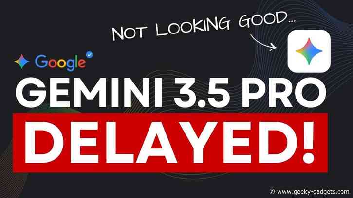 Google Delays Gemini 3.5 Pro Over Early Performance Flaws