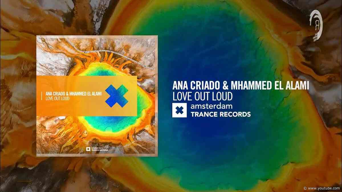 Ana Criado & Mhammed El Alami – Love Out Loud [Amsterdam Trance] Extended