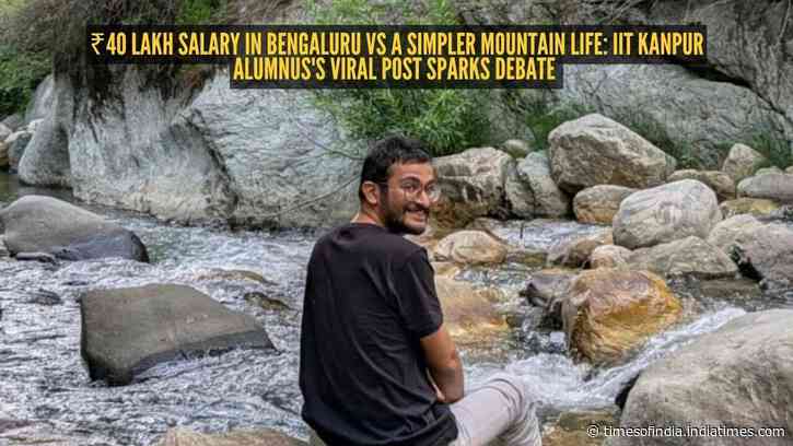 ₹40 lakh salary in Bengaluru vs a simpler mountain life: IIT Kanpur alumnus's viral post sparks debate