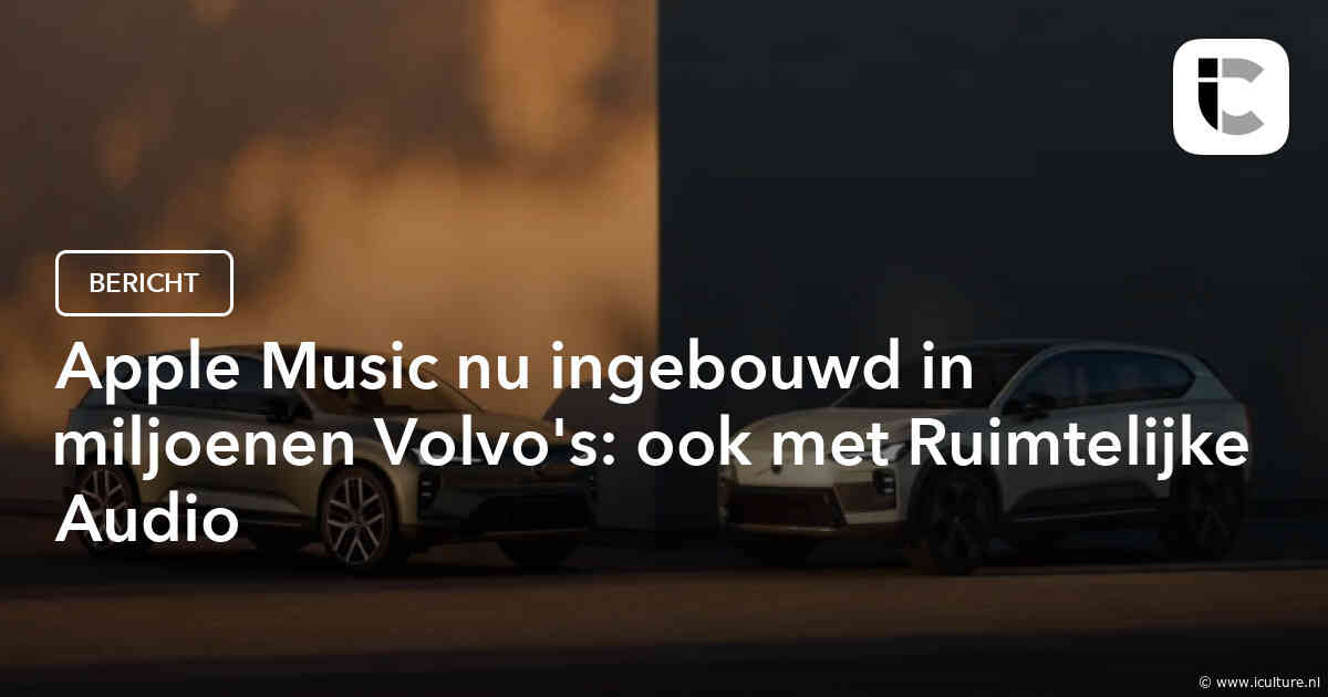 Apple Music nu ingebouwd in miljoenen Volvo’s: ook met Ruimtelijke Audio