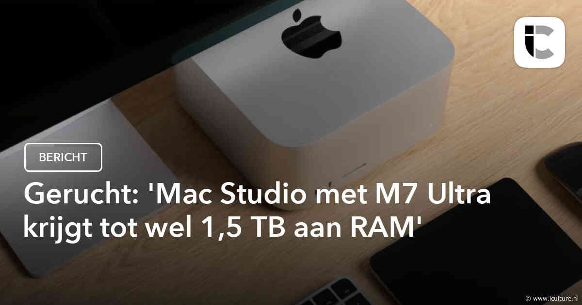 Gerucht: ‘Mac Studio met M7 Ultra krijgt tot wel 1,5 TB aan RAM’