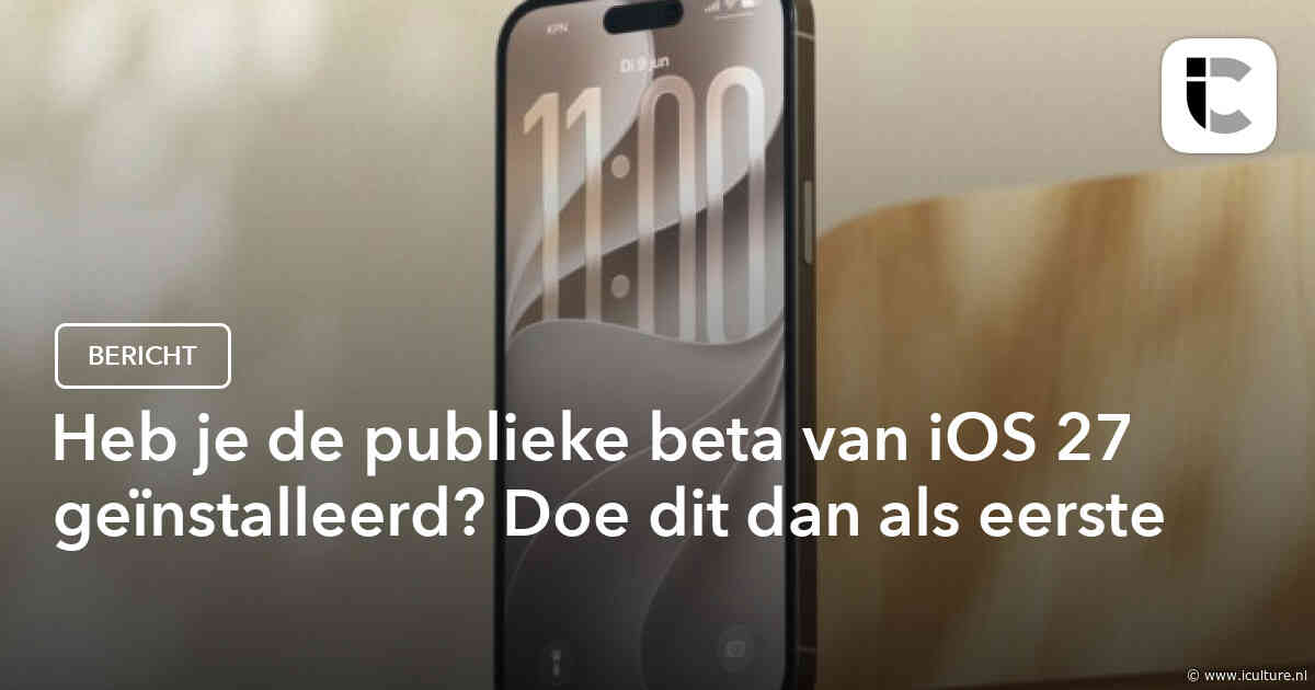 Heb je de publieke beta van iOS 27 geïnstalleerd? Doe dit dan als eerste