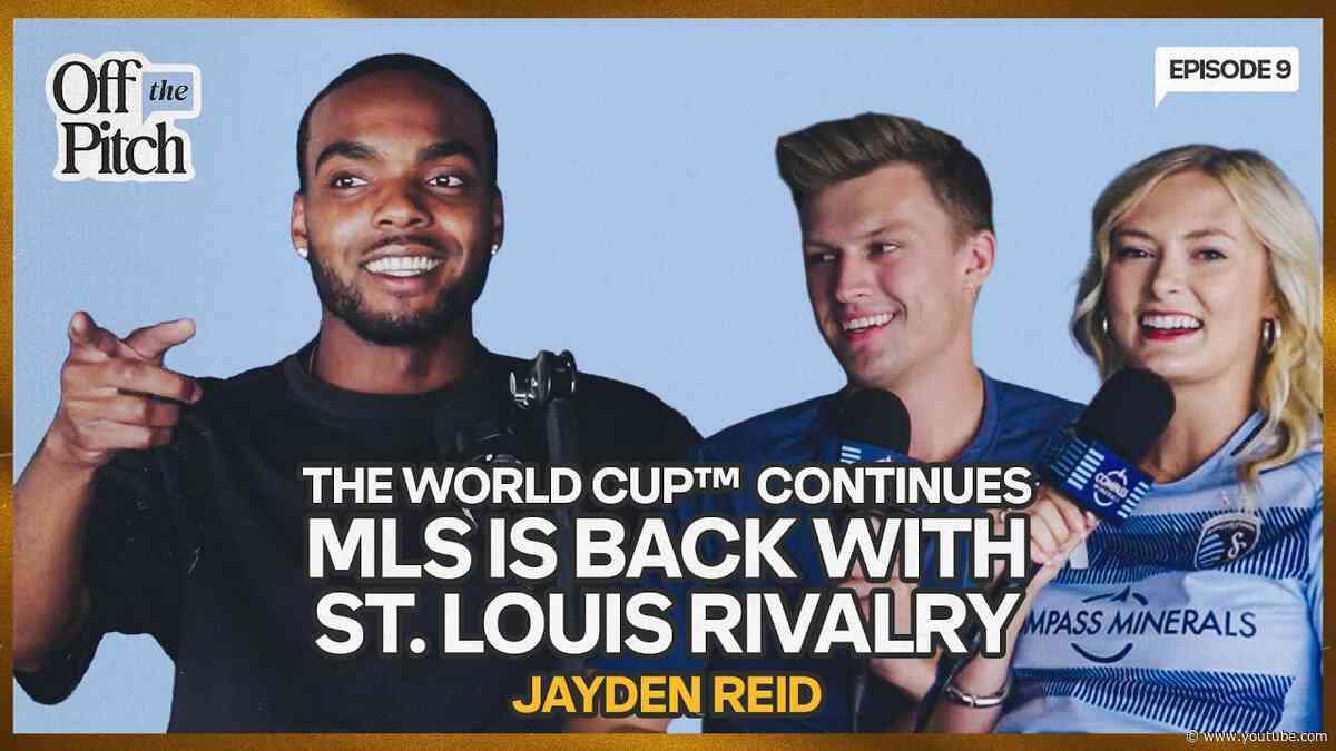 FIFA World Cup™ Continues + MLS is back with our St. Louis Rivalry | Jayden Reid | Ep. 9
