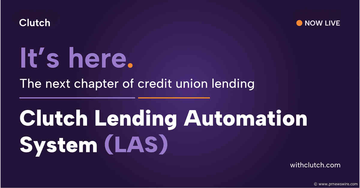 Clutch Launches Lending Automation System (LAS), the First Automated Lending Platform Built Exclusively for Credit Unions
