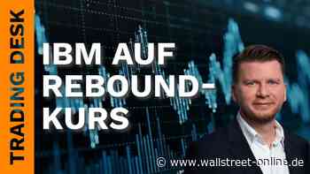 wO Trading Desk: IBM stürzt ab - Gold vor dem Comeback? So handeln Trader jetzt
