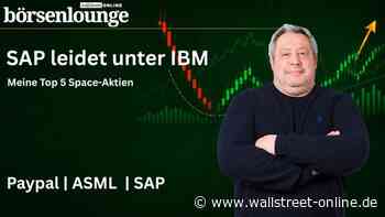 Space-Aktien: Meine Top 5: PayPal: Kursexplosion, ASML: Starke Zahlen und SAP leidet unter IBM-Warnung