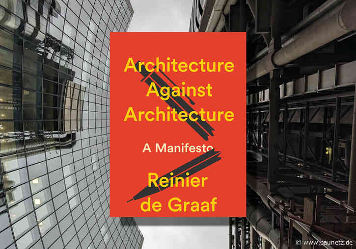 Buchtipp: Architecture against Architecture - Eine Introspektion der Disziplin