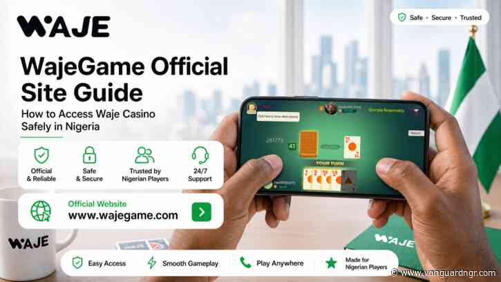 WajeGame Official Site Guide: How to Access Waje Casino Safely in Nigeria 