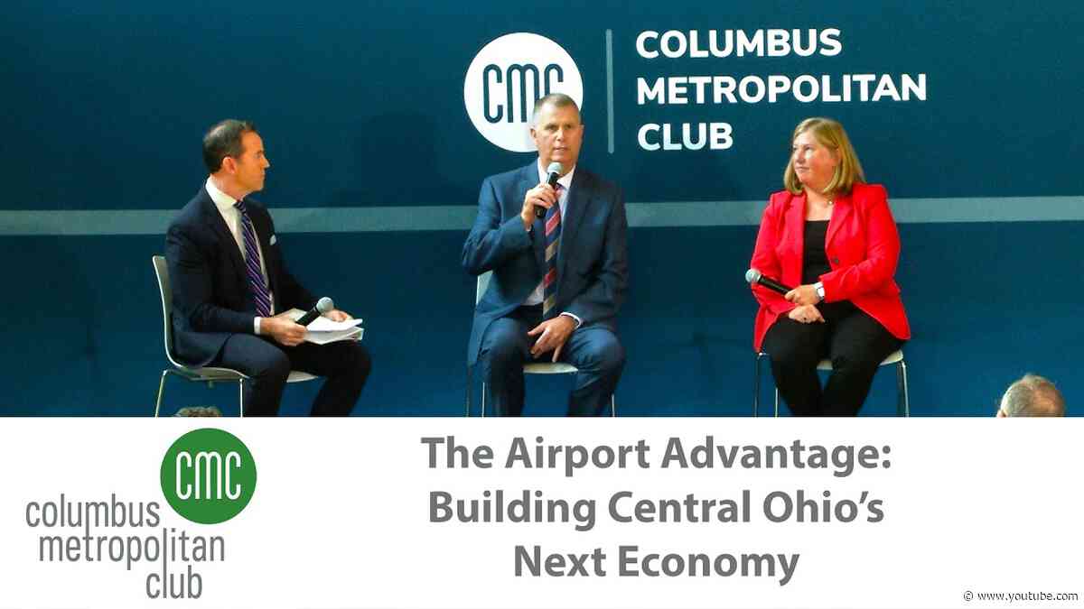 Columbus Metropolitan Club:  The Airport Advantage: Building Central Ohio’s Next Economy