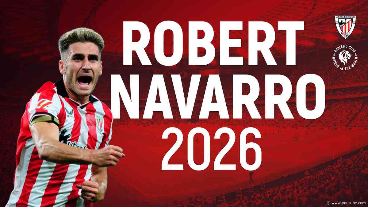 ROBERT NAVARRO 2025-2026 | 8 GOLES y 3 ASISTENCIAS en su primera temporada en el Athletic Club