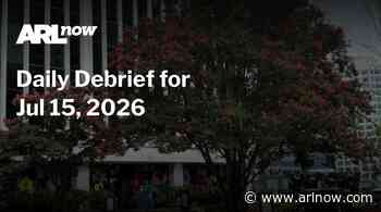 ARLnow Daily Debrief for Jul 15, 2026